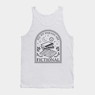 All My Friends Are Fictional Tank Top